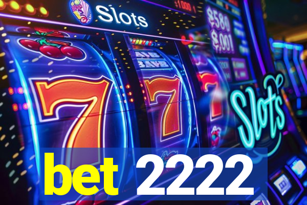 bet 2222